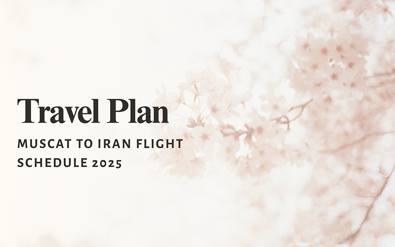 Muscat to Iran Flight Schedule 2025