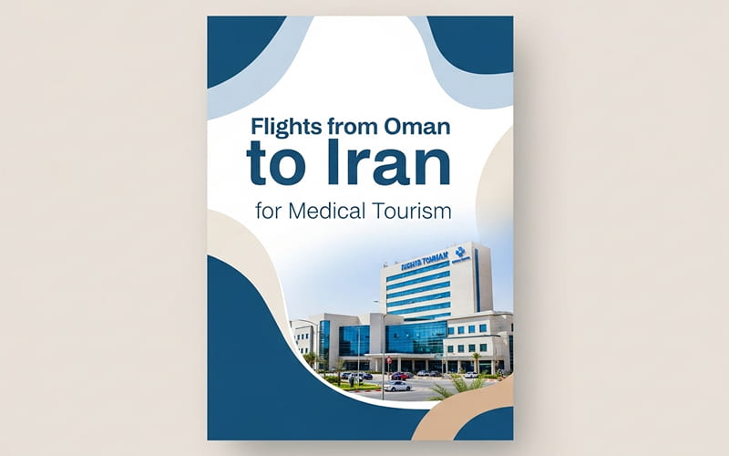Flights from Oman to Iran for Medical Tourism